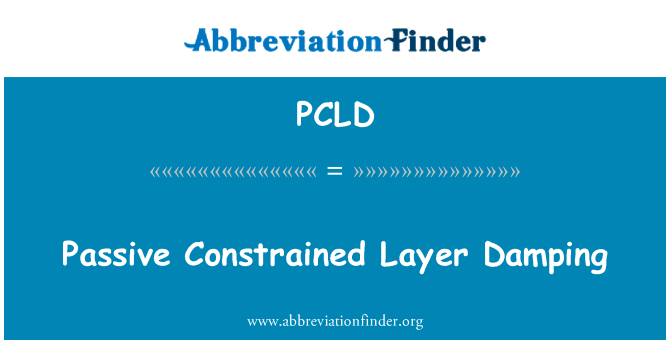 被动约束层阻尼英文定义是Passive Constrained Layer Damping,首字母缩写定义是PCLD