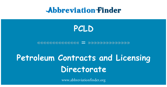石油合同和许可证局英文定义是Petroleum Contracts and Licensing Directorate,首字母缩写定义是PCLD