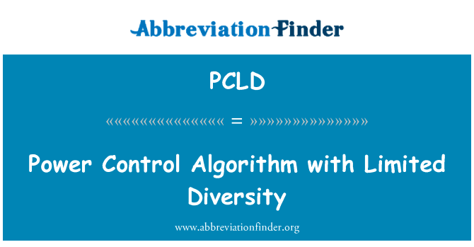 功率控制算法与有限的多样性英文定义是Power Control Algorithm with Limited Diversity,首字母缩写定义是PCLD