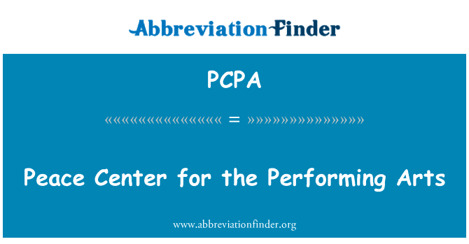 和平中心表演艺术英文定义是Peace Center for the Performing Arts,首字母缩写定义是PCPA