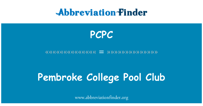 彭布罗克学院池俱乐部英文定义是Pembroke College Pool Club,首字母缩写定义是PCPC