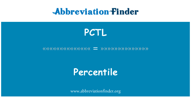 百分位数英文定义是Percentile,首字母缩写定义是PCTL