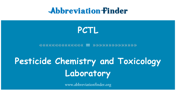 农药化学和毒理学实验室英文定义是Pesticide Chemistry and Toxicology Laboratory,首字母缩写定义是PCTL