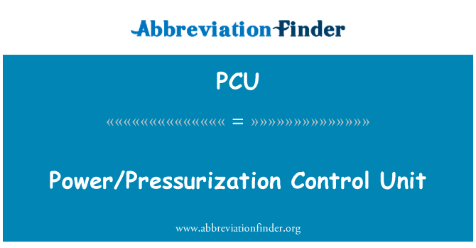 电源增压控制单元英文定义是PowerPressurization Control Unit,首字母缩写定义是PCU
