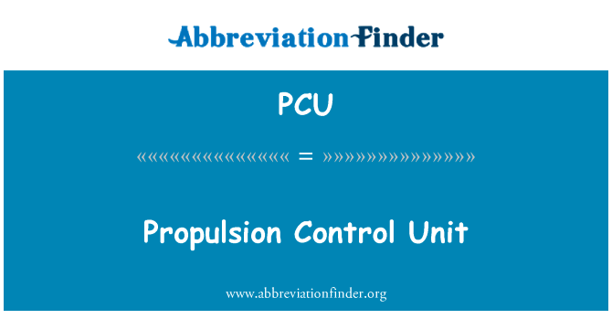 推进控制装置英文定义是Propulsion Control Unit,首字母缩写定义是PCU