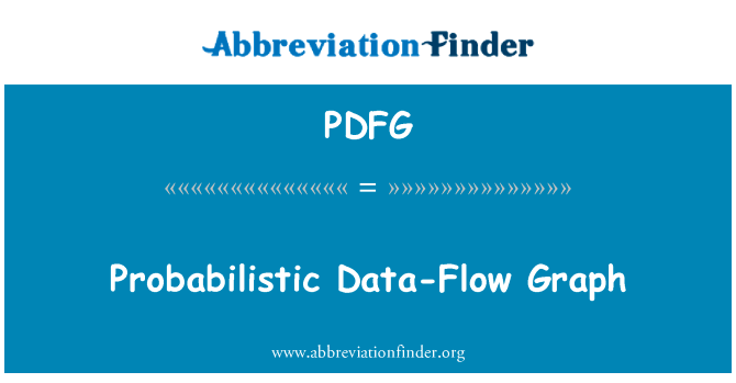 概率数据流图英文定义是Probabilistic Data-Flow Graph,首字母缩写定义是PDFG