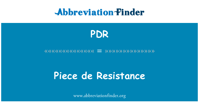 压轴英文定义是Piece de Resistance,首字母缩写定义是PDR