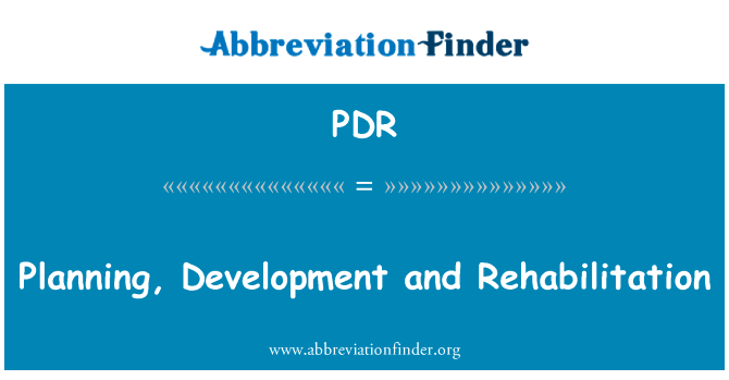 规划、 发展和康复英文定义是Planning, Development and Rehabilitation,首字母缩写定义是PDR