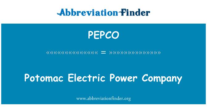 波托马克电力公司英文定义是Potomac Electric Power Company,首字母缩写定义是PEPCO