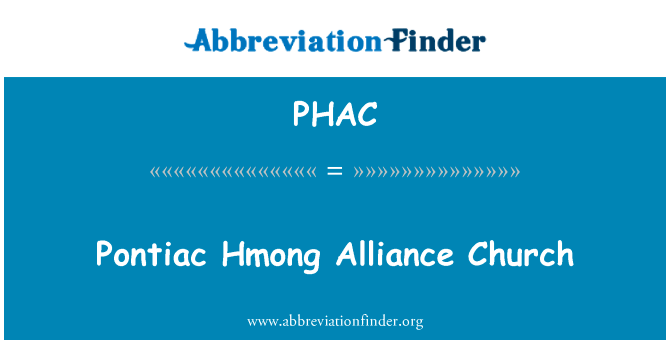庞蒂亚克苗族宣道会英文定义是Pontiac Hmong Alliance Church,首字母缩写定义是PHAC