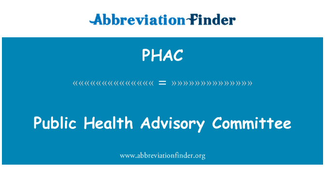 公共健康咨询委员会英文定义是Public Health Advisory Committee,首字母缩写定义是PHAC
