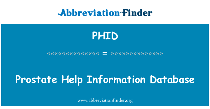 前列腺的帮助信息数据库英文定义是Prostate Help Information Database,首字母缩写定义是PHID
