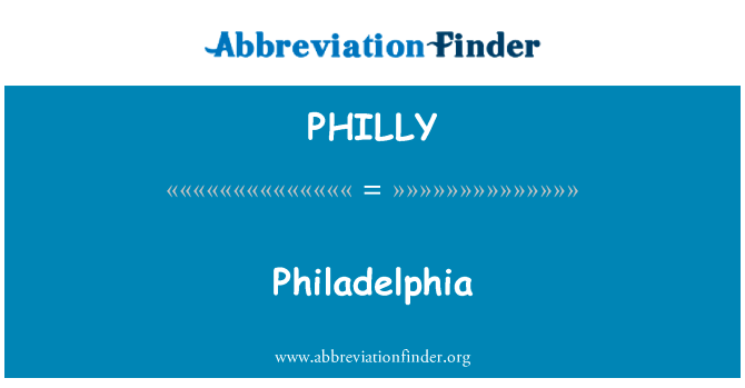 费城英文定义是Philadelphia,首字母缩写定义是PHILLY