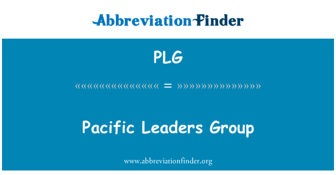 太平洋领导人集团英文定义是Pacific Leaders Group,首字母缩写定义是PLG