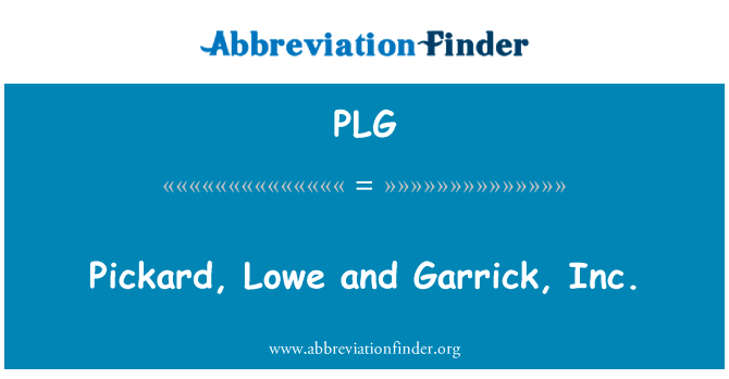 皮卡德、 劳和加里克公司英文定义是Pickard, Lowe and Garrick, Inc.,首字母缩写定义是PLG