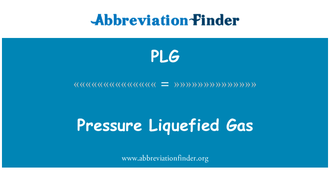 液化气体的压力英文定义是Pressure Liquefied Gas,首字母缩写定义是PLG