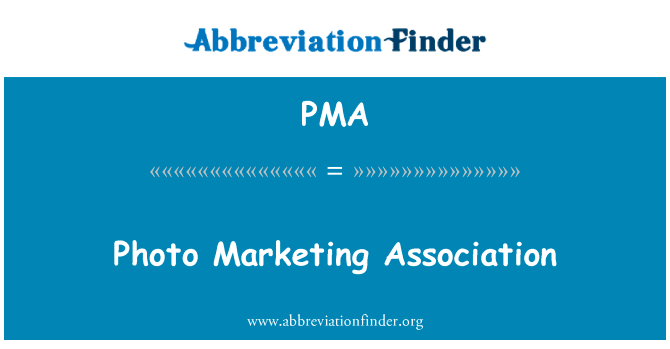 照片营销协会英文定义是Photo Marketing Association,首字母缩写定义是PMA