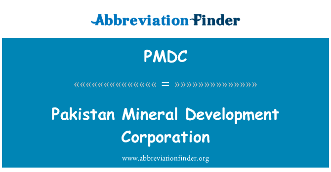 巴基斯坦矿业开发公司英文定义是Pakistan Mineral Development Corporation,首字母缩写定义是PMDC