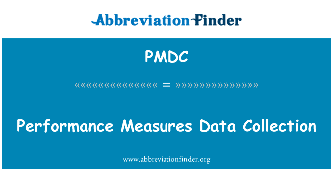 性能度量值数据集合英文定义是Performance Measures Data Collection,首字母缩写定义是PMDC