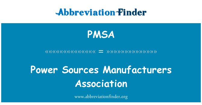 权力来源制造商协会英文定义是Power Sources Manufacturers Association,首字母缩写定义是PMSA
