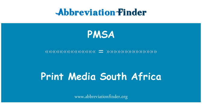 打印介质南非英文定义是Print Media South Africa,首字母缩写定义是PMSA