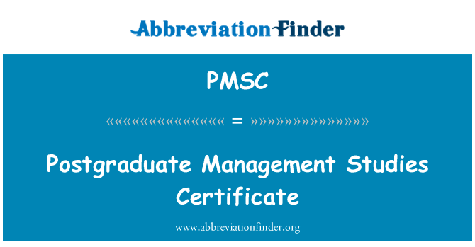 研究生管理研究证书英文定义是Postgraduate Management Studies Certificate,首字母缩写定义是PMSC
