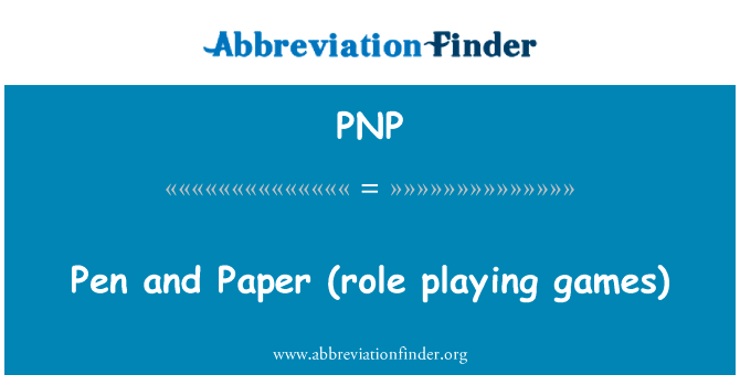 笔和纸 （角色扮演游戏）英文定义是Pen and Paper (role playing games),首字母缩写定义是PNP