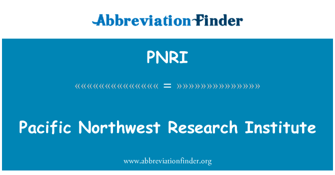 太平洋西北研究院英文定义是Pacific Northwest Research Institute,首字母缩写定义是PNRI