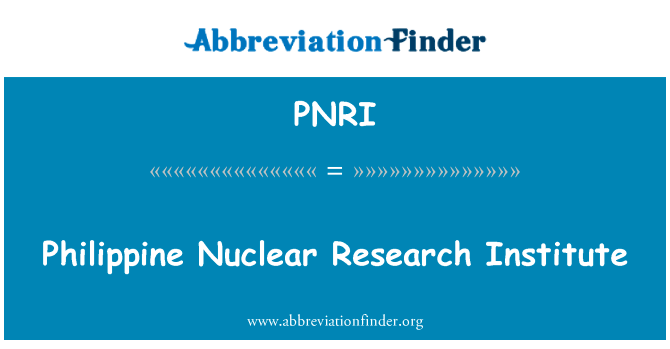 菲律宾核研究所英文定义是Philippine Nuclear Research Institute,首字母缩写定义是PNRI