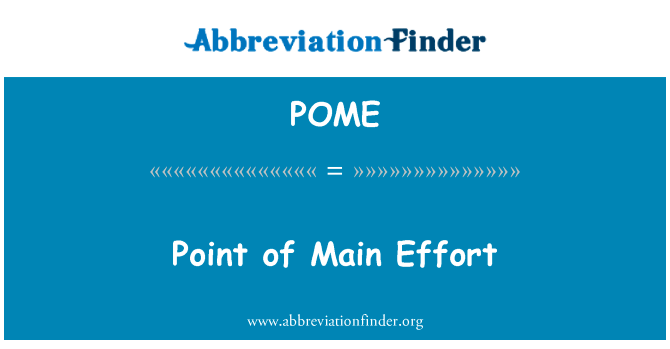 主要点的努力英文定义是Point of Main Effort,首字母缩写定义是POME