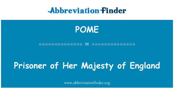 英国女王陛下的囚徒 》英文定义是Prisoner of Her Majesty of England,首字母缩写定义是POME