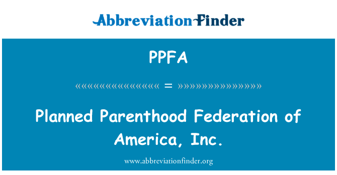 Planned Parenthood Federation of America, Inc.的定义