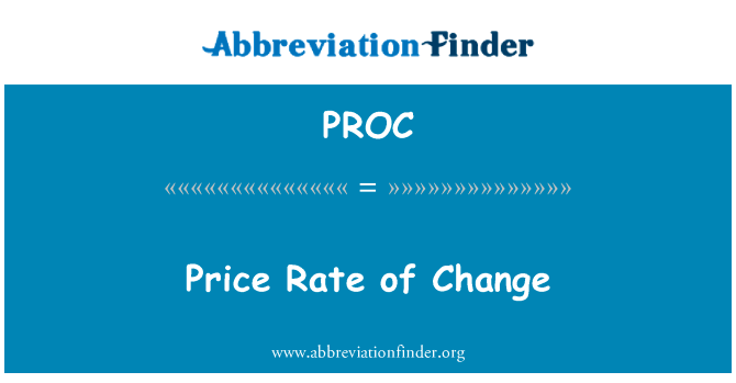 价格的变化率英文定义是Price Rate of Change,首字母缩写定义是PROC