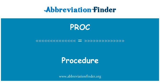程序英文定义是Procedure,首字母缩写定义是PROC