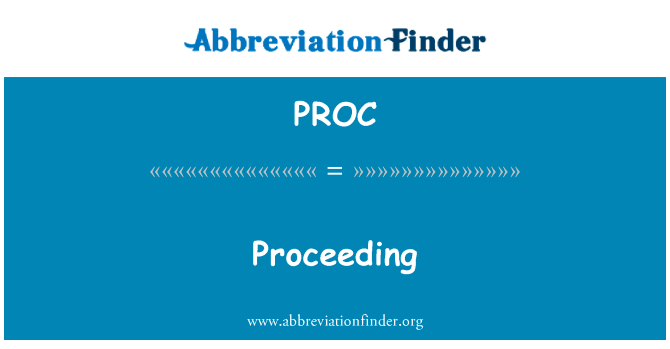 诉讼英文定义是Proceeding,首字母缩写定义是PROC