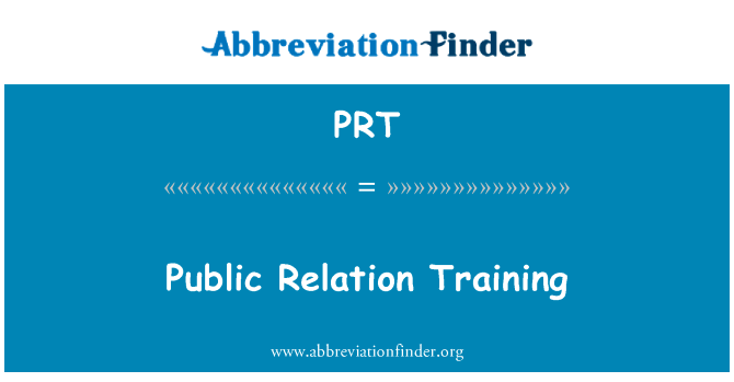 公共关系培训英文定义是Public Relation Training,首字母缩写定义是PRT