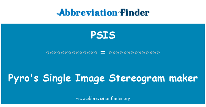 火焰兵的单个图像立体图制造商英文定义是Pyro's Single Image Stereogram maker,首字母缩写定义是PSIS