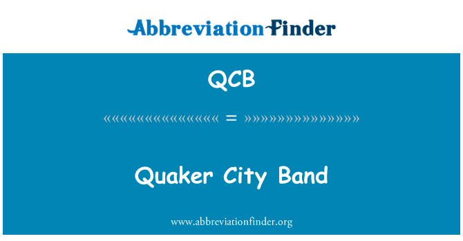 贵格会城市带英文定义是Quaker City Band,首字母缩写定义是QCB