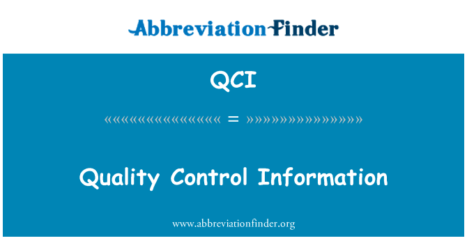 质量控制信息英文定义是Quality Control Information,首字母缩写定义是QCI
