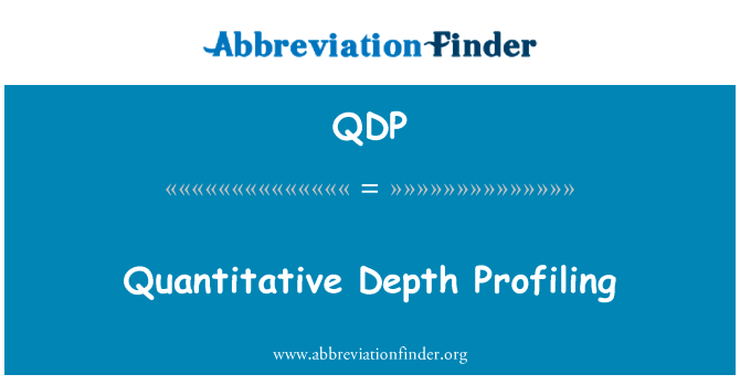 定量深度分析英文定义是Quantitative Depth Profiling,首字母缩写定义是QDP