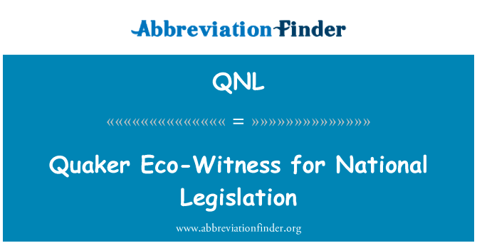 Quaker Eco-Witness for National Legislation的定义