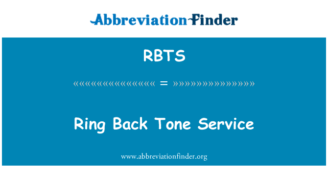回铃音业务英文定义是Ring Back Tone Service,首字母缩写定义是RBTS