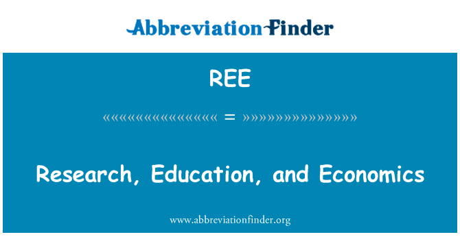 研究、 教育和经济学英文定义是Research, Education, and Economics,首字母缩写定义是REE