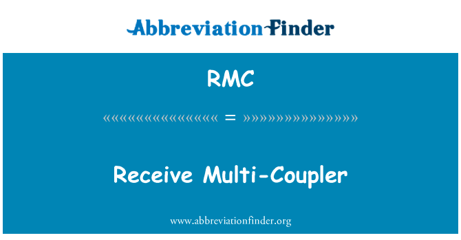 接收多耦合器英文定义是Receive Multi-Coupler,首字母缩写定义是RMC
