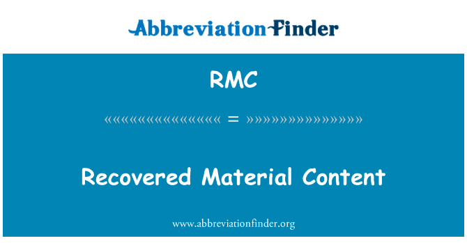 回收材料的内容英文定义是Recovered Material Content,首字母缩写定义是RMC