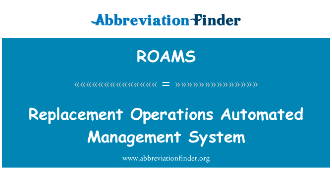 Replacement Operations Automated Management System的定义