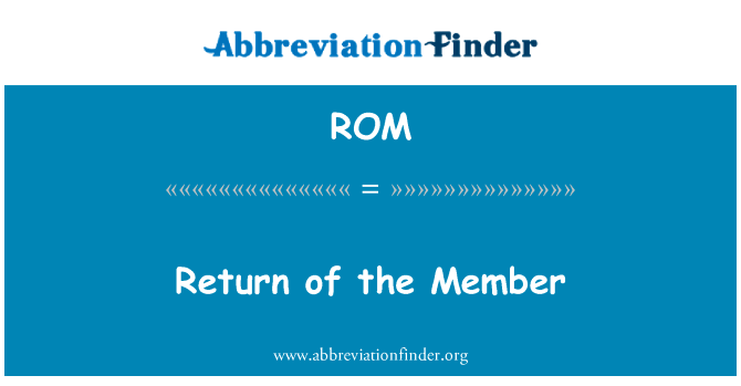 在成员返回英文定义是Return of the Member,首字母缩写定义是ROM