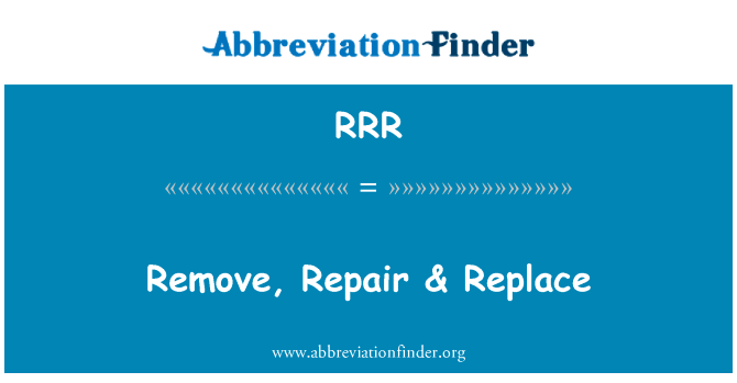 Remove, Repair & Replace的定义
