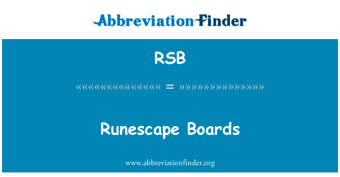 Runescape 板英文定义是Runescape Boards,首字母缩写定义是RSB