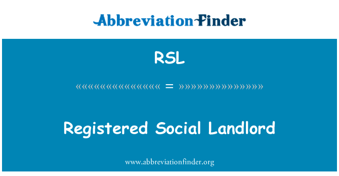 注册社会房东英文定义是Registered Social Landlord,首字母缩写定义是RSL